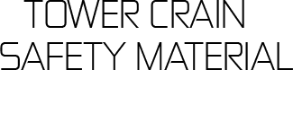 TOWER CRAIN SAFETY MATERIAL